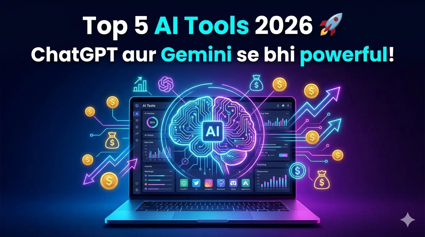 Top 5 AI tools 2026 jo ChatGPT aur Gemini se bhi powerful hain aur paise kamane me madad karte hain